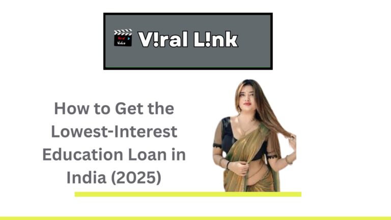 How to Get the Lowest-Interest in  Education Loan in India (2025)