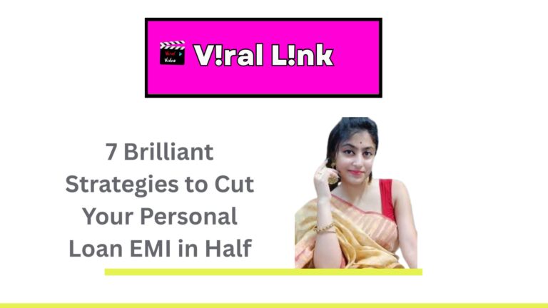 7 Brilliant Strategies to Cut Your Personal Loan EMI in Half